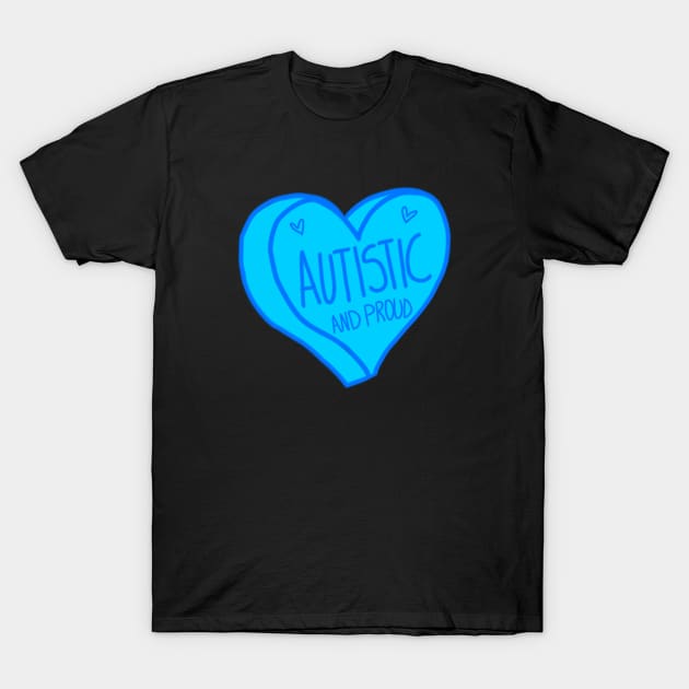 Autistic and Proud Blue Heart Autism T-Shirt by ROLLIE MC SCROLLIE